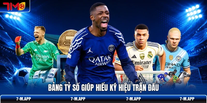 Bảng tỷ số giúp hiểu ký hiệu trận đấu