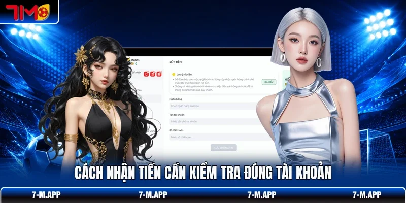 Cách nhận tiền cần kiểm tra đúng tài khoản
