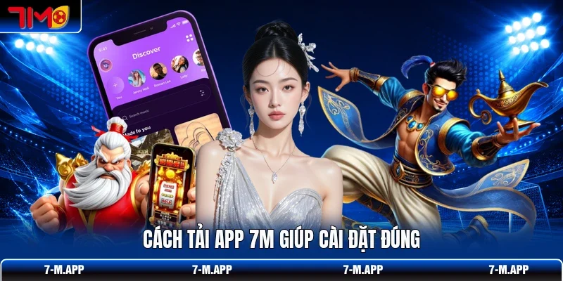 Cách tải app 7M giúp cài đặt đúng