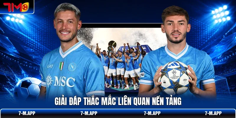 Giải đáp thắc mắc liên quan nền tảng