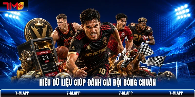 Hiểu dữ liệu giúp đánh giá đội bóng chuẩn