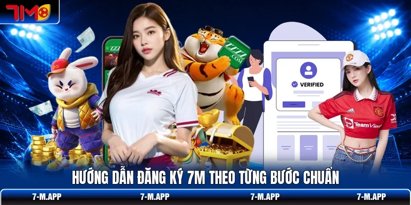 Hướng dẫn đăng ký 7M theo từng bước chuẩn