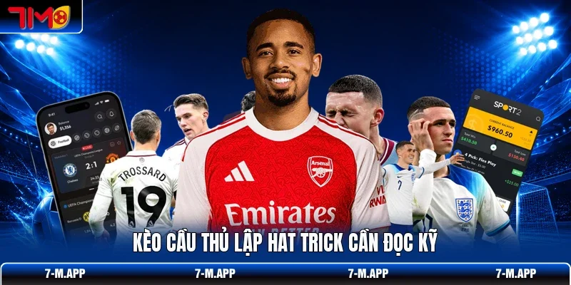 Kèo cầu thủ lập hat trick cần đọc kỹ