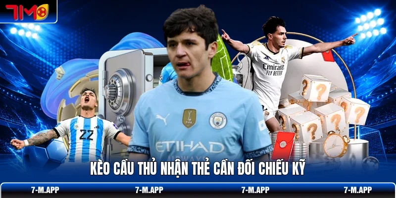 Kèo cầu thủ nhận thẻ cần đối chiếu kỹ