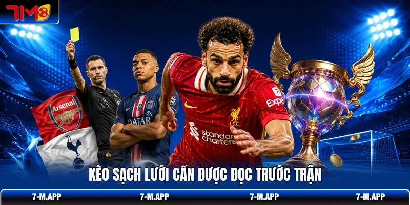 Kèo sạch lưới cần được đọc trước trận