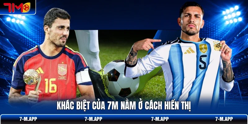 Khác biệt của 7M nằm ở cách hiển thị