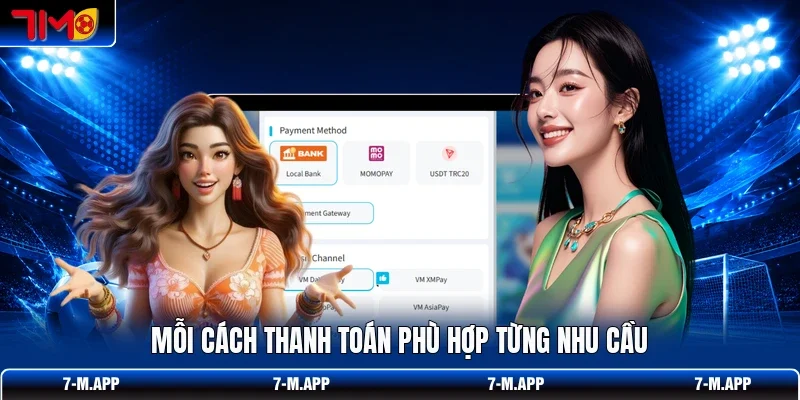 Mỗi cách thanh toán phù hợp từng nhu cầu