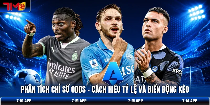 Phân Tích Chỉ Số ODDS - Cách Hiểu Tỷ Lệ Và Biến Động Kèo