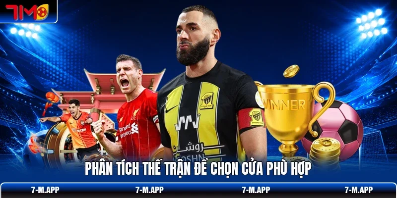 Phân tích thế trận để chọn cửa phù hợp