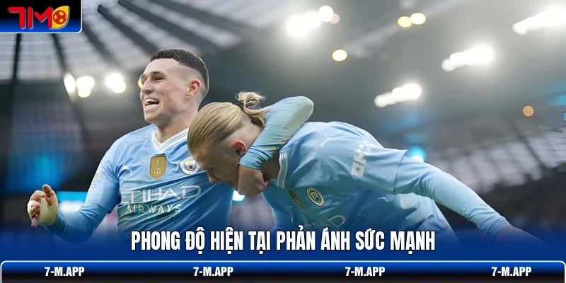 Phong độ hiện tại phản ánh sức mạnh