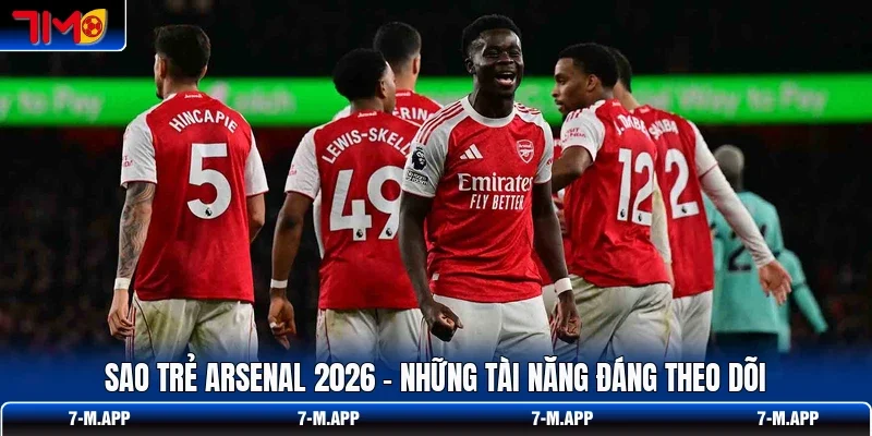 Sao Trẻ Arsenal 2026 - Những Tài Năng Đáng Theo Dõi