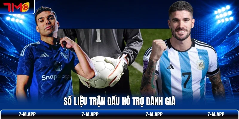 Số liệu trận đấu hỗ trợ đánh giá