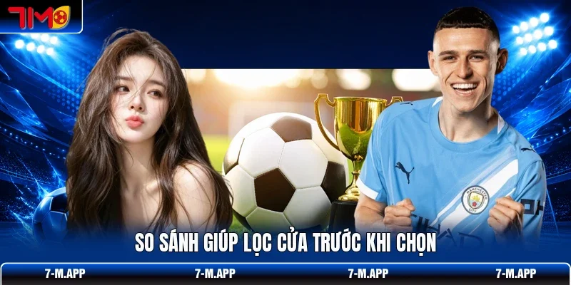 So sánh giúp lọc cửa trước khi chọn