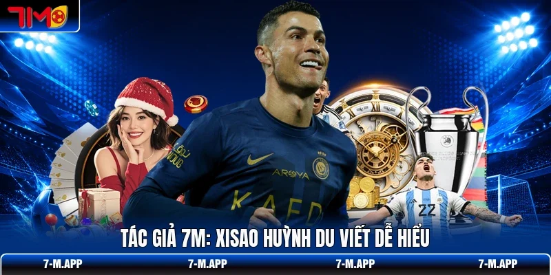 Tác giả 7M: Xisao Huỳnh Du viết dễ hiểu