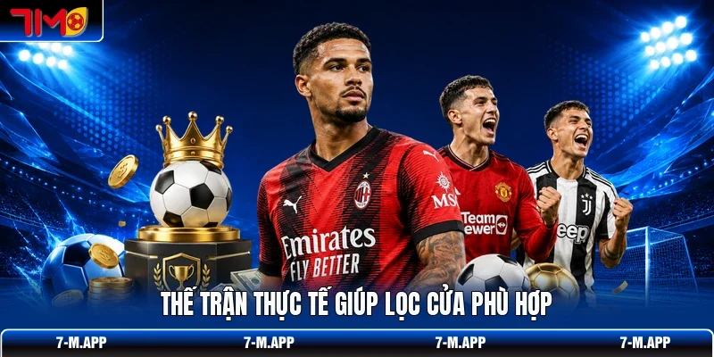 Thế trận thực tế giúp lọc cửa phù hợp