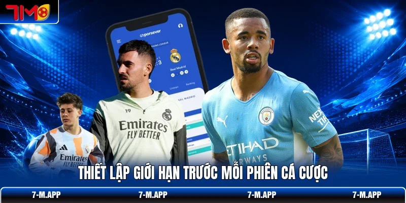 Thiết lập giới hạn trước mỗi phiên cá cược