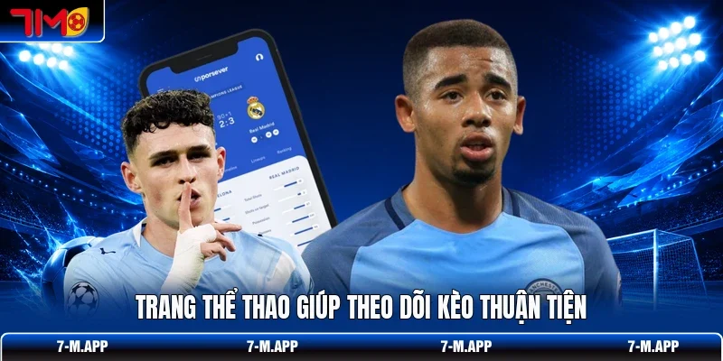 Trang thể thao giúp theo dõi kèo thuận tiện