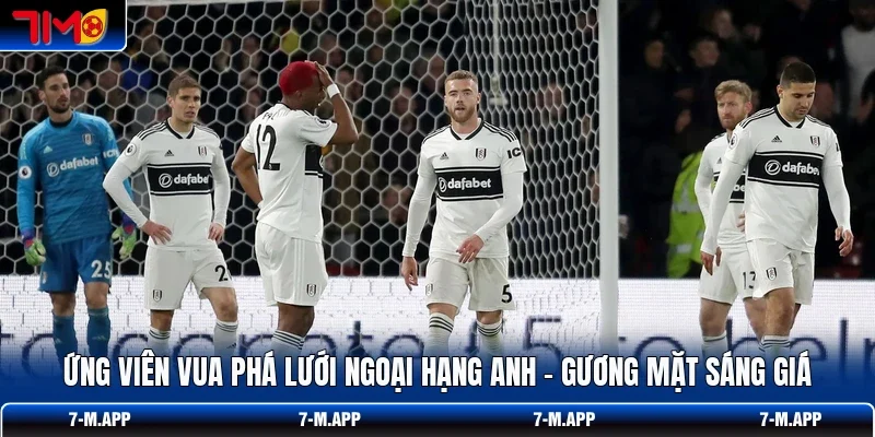 Ứng Viên Vua Phá Lưới Ngoại Hạng Anh - Gương Mặt Sáng Giá